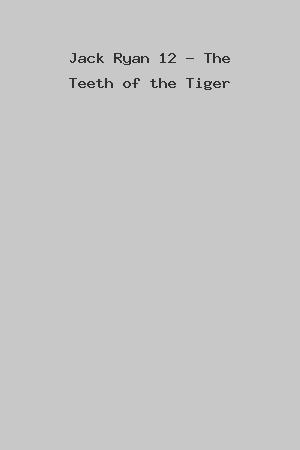 Jack Ryan 12 - The Teeth of the Tiger cover